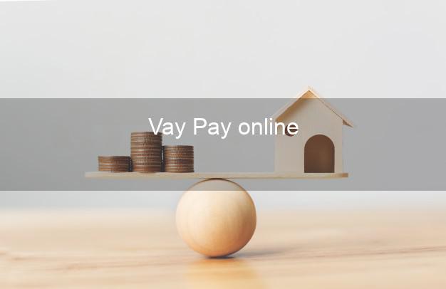 Vay Pay online
