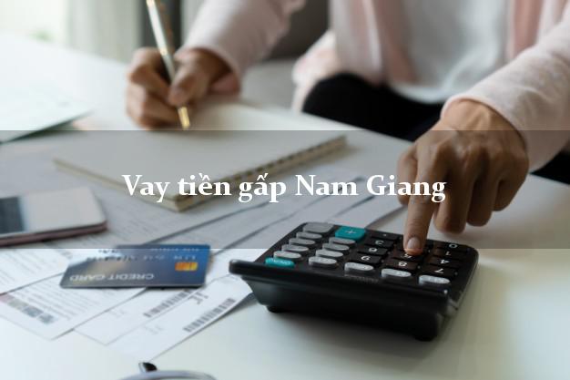 Dịch vụ cho Vay tiền gấp Nam Giang Quảng Nam nhận tiền ngay
