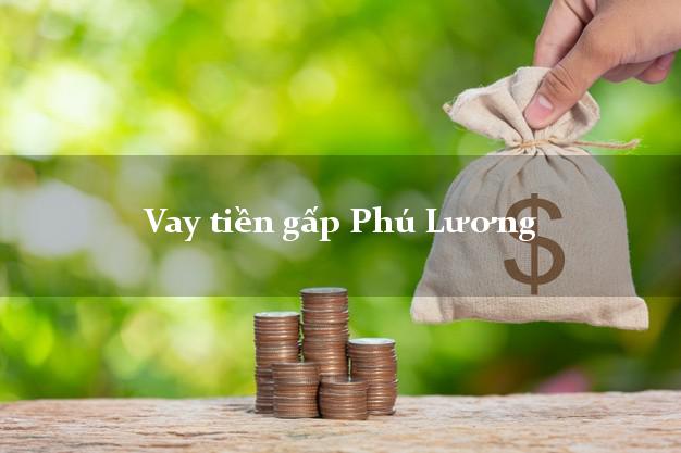 Kinh nghiệm Vay tiền gấp Phú Lương Thái Nguyên uy tín nhất
