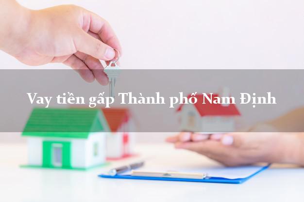 Công ty cho Vay tiền gấp Thành phố Nam Định thủ tục đơn giản