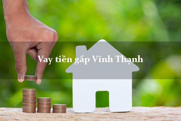 Công ty cho Vay tiền gấp Vĩnh Thạnh Bình Định thủ tục đơn giản